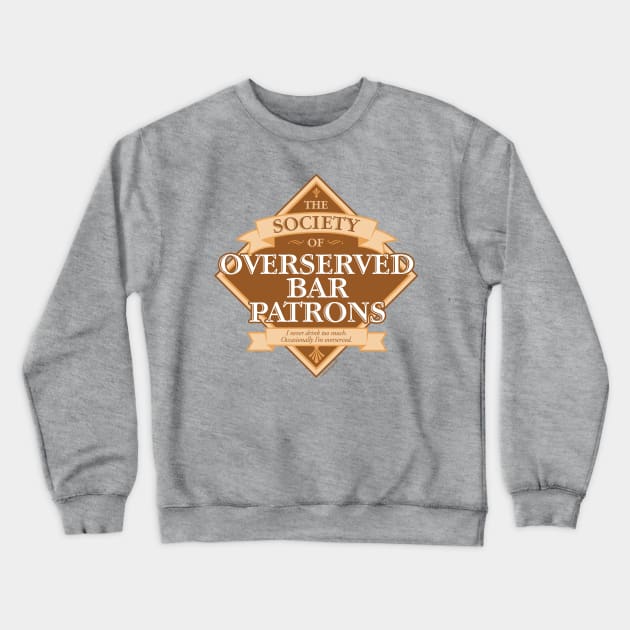 Society of Overserved Bar Patrons Crewneck Sweatshirt by eBrushDesign